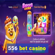 556 bet casino